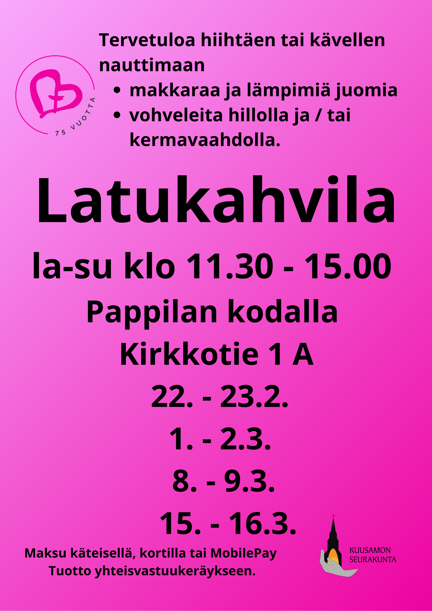 Latukahvila Latukahvilan mainos la-su klo 11.30 - 15 pappilan kodalla. Ensimmäinen 22.2. ja viimeinen 16.3.